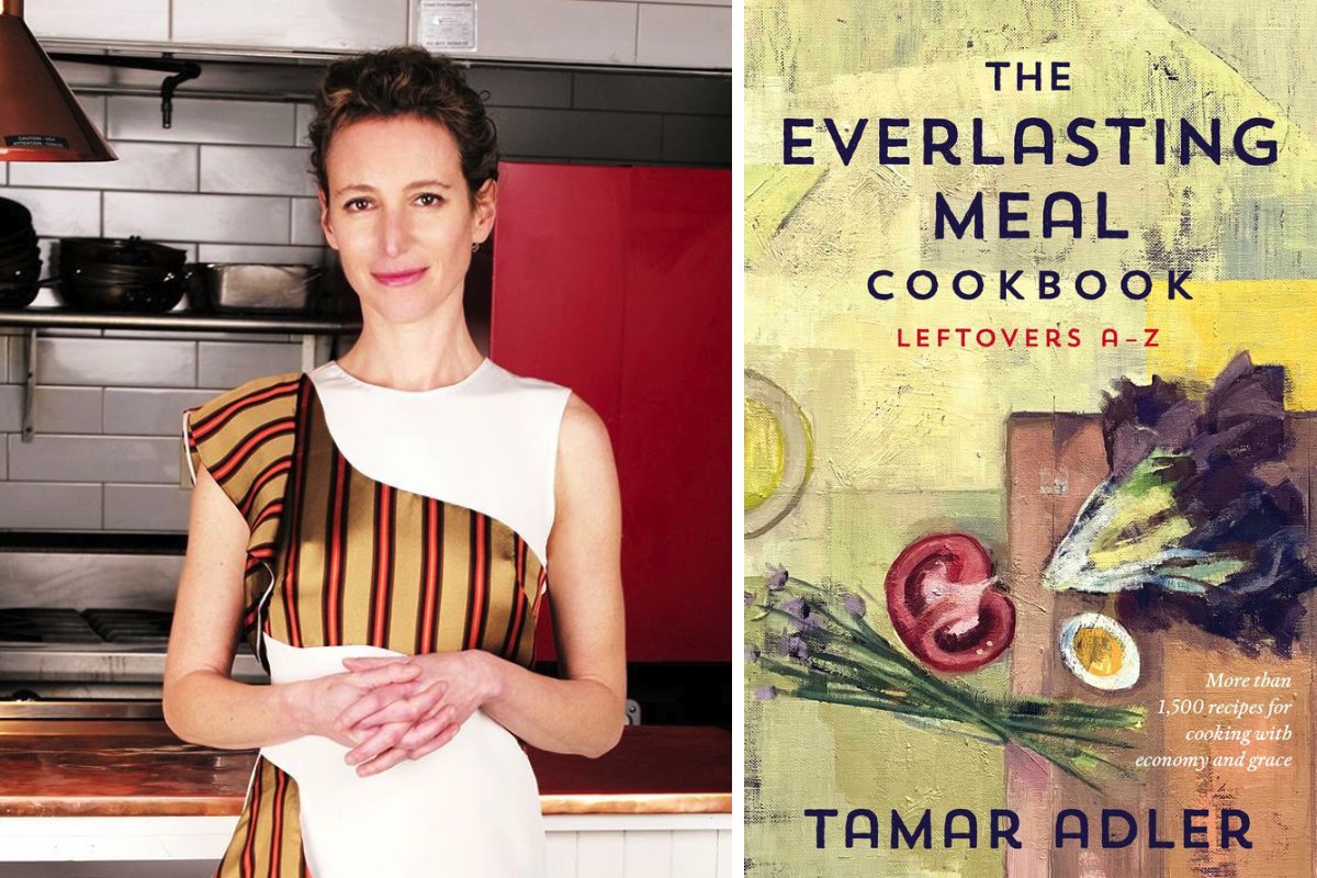 Author Tamar Adler and the cover of her new book, The Everlasting Meal Cookbook, about reducing food waste while cooking delicious food. (Author photo credit: Aaron Stern)