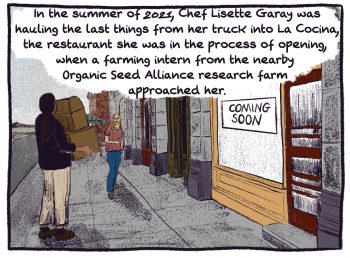 Comic panel: Chef Lisette Garay entering her soon to open restaurant and being approached by a worker from the Organic Seed Alliance.