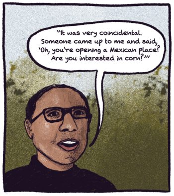 Comic panel: Chef Lisette Garay says "it was very coincidental - someone came up to me and said, you're opening a mexican place? are you interested in corn?"