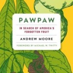 Pawpaw: In Search of America's Forgotten Fruit Book Cover